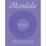 Mandala Coloring Book For Adults: Mindfulness, Stress Management and Inspiration Activity Book