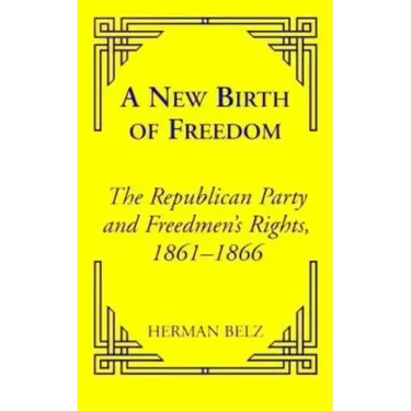 A New Birth of Freedom: The Republican Party and the Freedmen's Rights