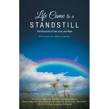 Life Came to a Standstill: True Accounts of Loss, Love, and Hope