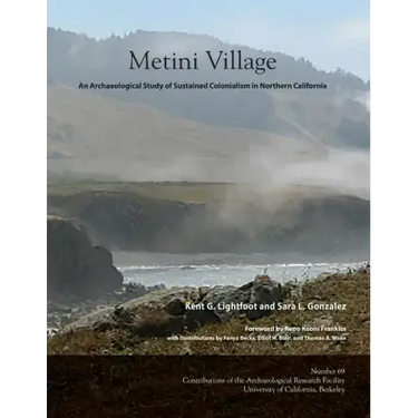 Metini Village: An Archaeological Study of Sustained Colonialism in Northern California