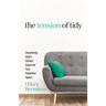 The Tension of Tidy: Uncovering God's Perfect Grace for Your Imperfect Space