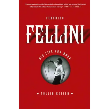 Federico Fellini: His Life and Work