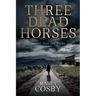 Three Dead Horses: Giving God the Reins