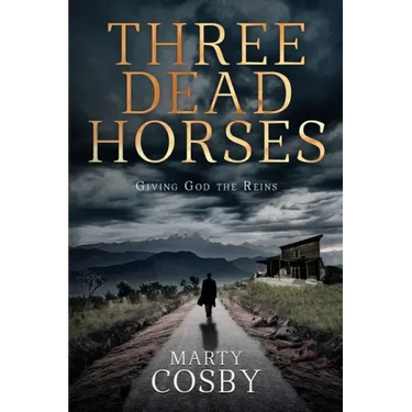 Three Dead Horses: Giving God the Reins
