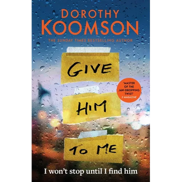 Give Him to Me: The Heart-Stopping New Thriller from the Queen of the Big Reveal!