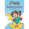 Josie the Singing Butterfly: Volume 1/Story #1-5