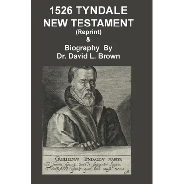1526 Tyndale New Testament and Biography: Reprint
