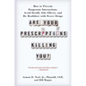 Are Your Prescriptions Killing You?: How to Prevent Dangerous Interactions, Avoid Deadly Side Effects, and Be Healthier with Fewer Drugs