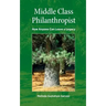 Middle Class Philanthropist: How Anyone Can Leave a Legacy