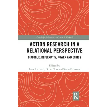 Action Research in a Relational Perspective: Dialogue, Reflexivity, Power and Ethics