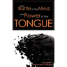The Battle of the Mind and Power of the Tongue