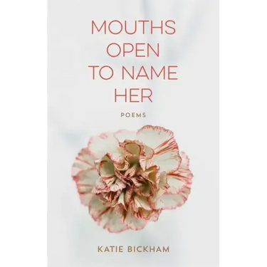 Mouths Open to Name Her: Poems