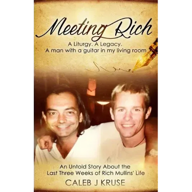 Meeting Rich: A Liturgy. A Legacy. A Man With A Guitar In My Living Room