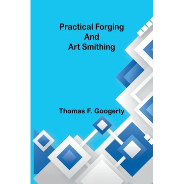 Practical forging and art smithing