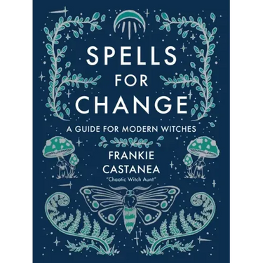 Spells for Change: A Guide for Modern Witches