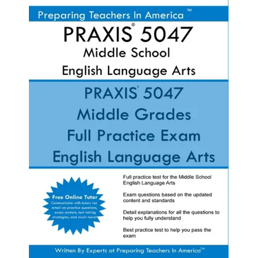 PRAXIS 5047 Middle School English Language Arts