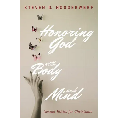 Honoring God with Body and Mind: Sexual Ethics for Christians