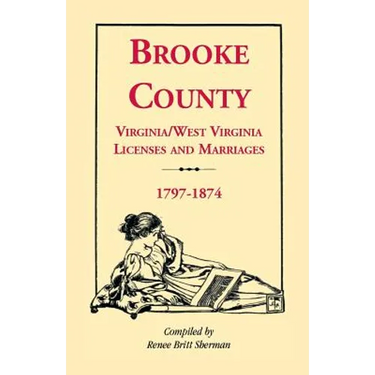 Brooke County, Virginia, West Virginia Licenses and Marriages, 1797-1874