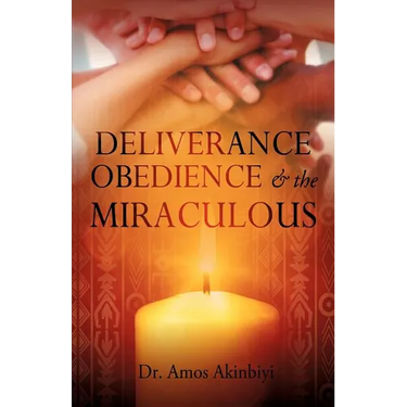 DELIVERANCE, OBEDIENCE & the MIRACULOUS