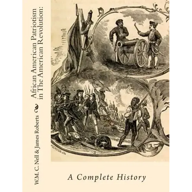 African American Patriotism in The American Revolution: A Complete History