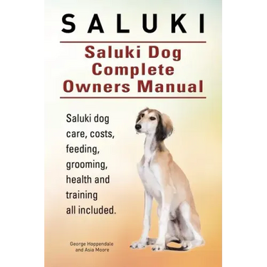Saluki. Saluki Dog Complete Owners Manual. Saluki book for care, costs, feeding, grooming, health and training.