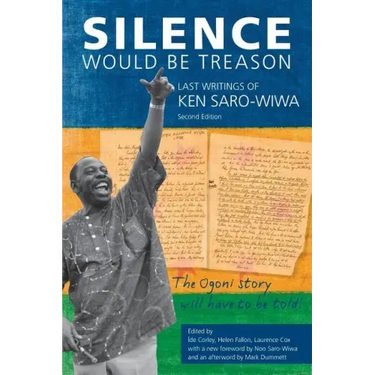 Silence Would be Treason: The Last Writings of Ken Saro-Wiwa
