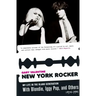 New York Rocker: My Life in the Blank Generation with Blondie, Iggy Pop, and Others, 1974-1981