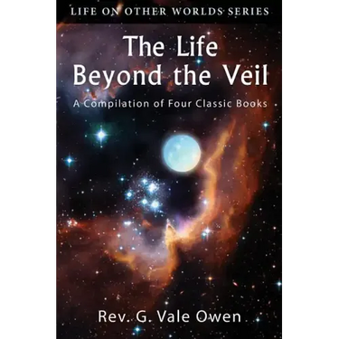The Life Beyond the Veil: A Compilation of Four Classic Books
