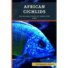 African Cichlids: The Reliable Guide Of Caring For Them