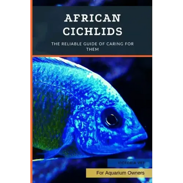 African Cichlids: The Reliable Guide Of Caring For Them