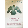 In Praise of Hawking - A Selection of Scarce Articles on Falconry First Published in the Late 1800s