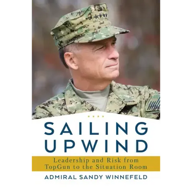 Sailing Upwind: Leadership and Risk from Topgun to the Situation Room