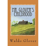 Mr. Glover's Childhood: How Vermont Rural Life in the 1880s and 1890s Looked to a Boy of That Era