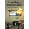 Assembling a Solar Generator: How to Harness the Sun for Power when you Need it Most