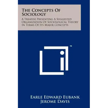 The Concepts of Sociology: A Treatise Presenting a Suggested Organization of Sociological Theory in Terms of Its Major Concepts