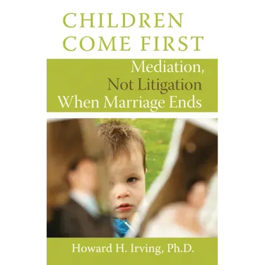 Children Come First: Mediation, Not Litigation When Marriage Ends