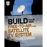 Build Your Own Free-To-Air (FTA) Satellite TV System