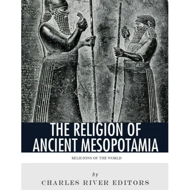 Religions of the World: The Religion of Ancient Mesopotamia