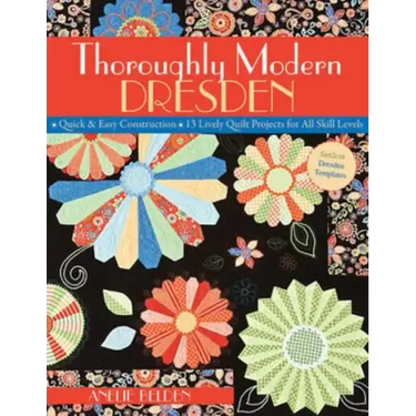 Thoroughly Modern Dresden-Print-on-Demand-Edition: Quick & Easy Construction: 13 Lively Quilt Projects for All Skill Levels