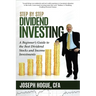 Step by Step Dividend Investing: A Beginner's Guide to the Best Dividend Stocks and Income Investments