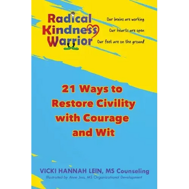 Radical Kindness Warrior: Restoring Civility with Courage and Wit