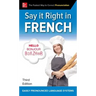 Say It Right in French, Third Edition