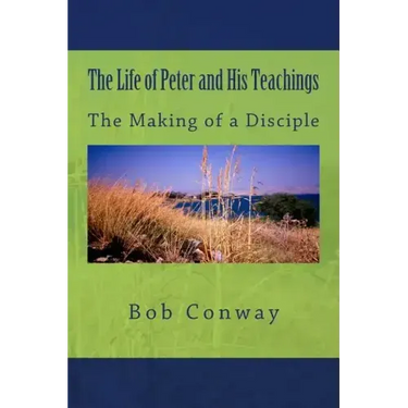 The Life of Peter and His Teachings: The Making of a Disciple