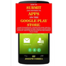 How to Submit and Distribute Apps on the Google Play Store: Learn to Generate a Signed Release Apk File from the Android Studio, Create a Developer Ac