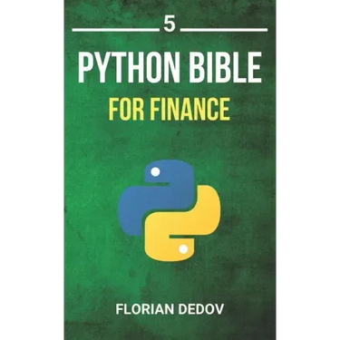 The Python Bible Volume 5: Python For Finance (Stock Analysis, Trading, Share Prices)