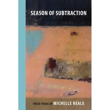 Season of Subtraction: Prose Poems