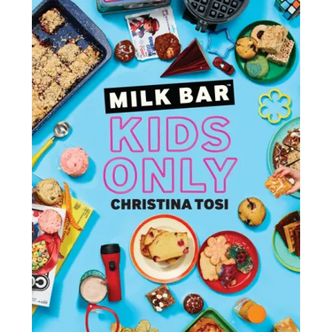 Milk Bar: Kids Only: A Cookbook