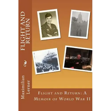 Flight and Return: A Memoir of World War II