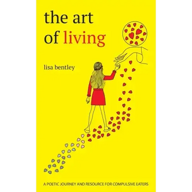 The Art of Living: a poetic journey and resource for compulsive eaters
