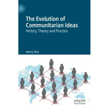 The Evolution of Communitarian Ideas: History, Theory and Practice